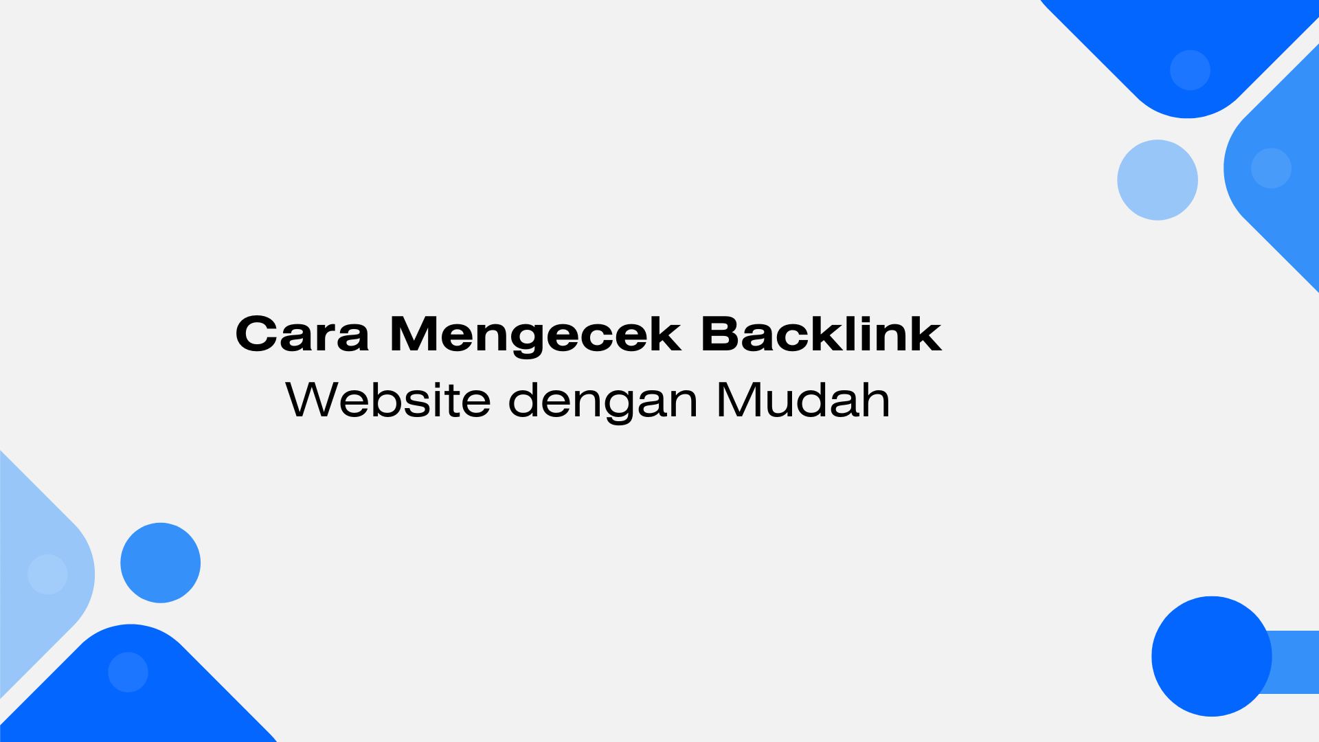 Cara Mengecek Backlink Website dengan Mudah