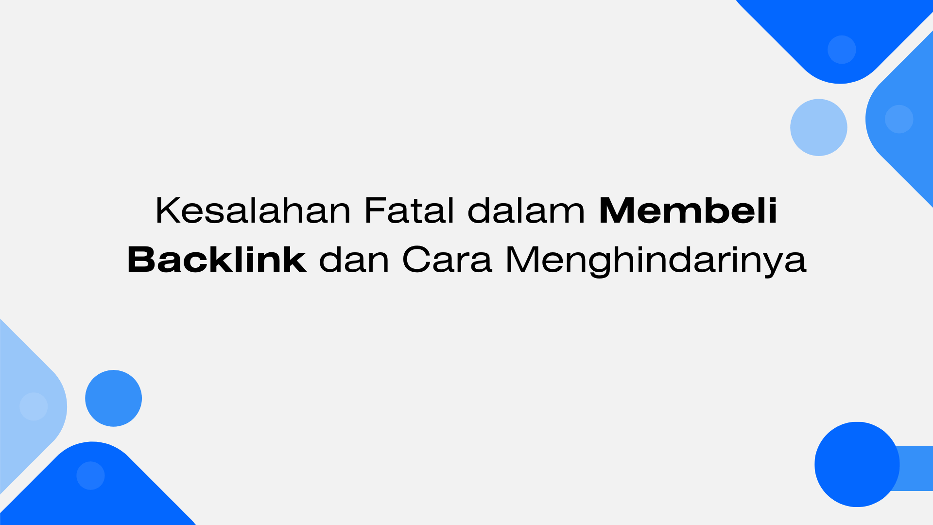 Kesalahan Fatal dalam Membeli Backlink dan Cara Menghindarinya