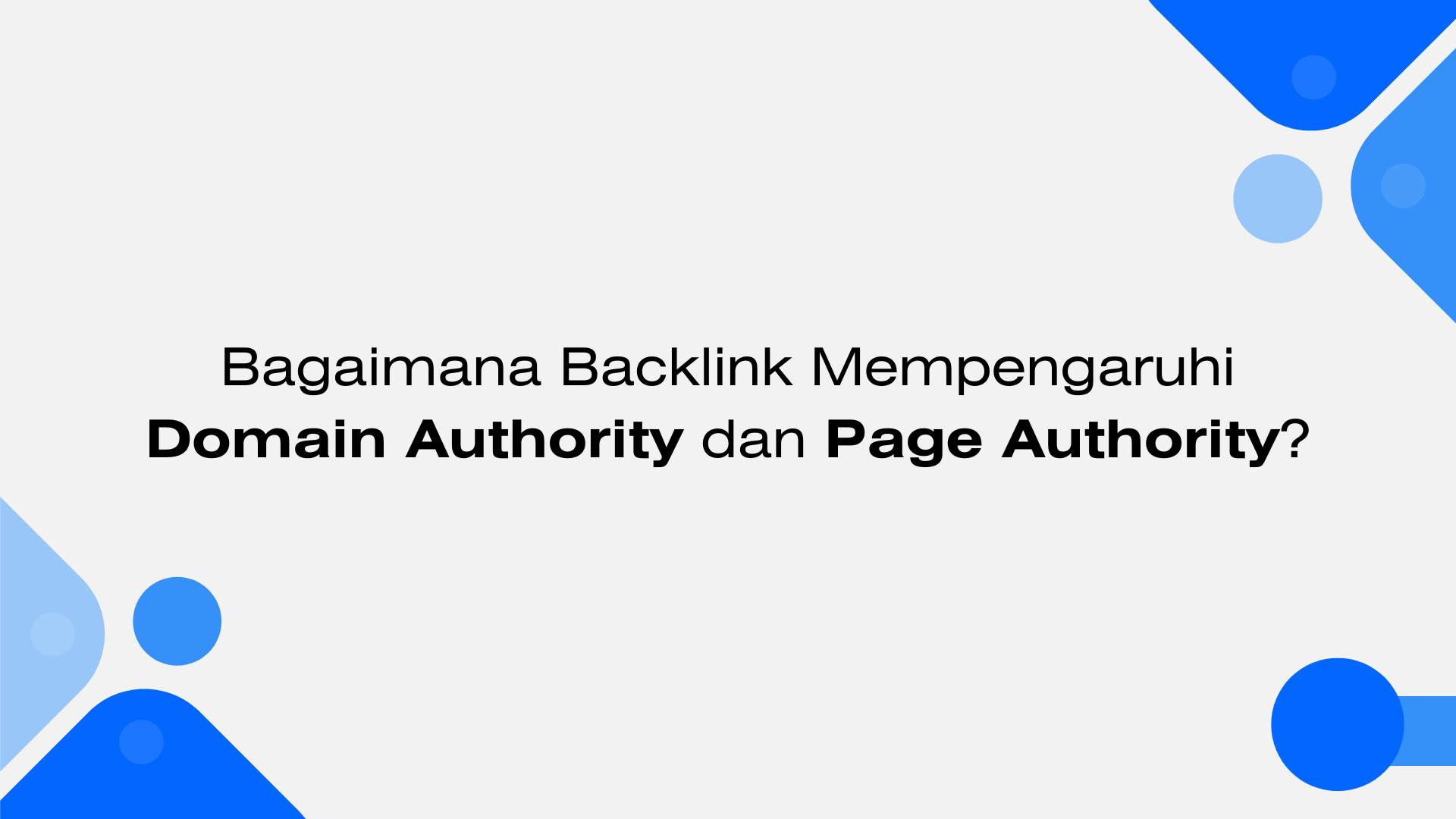 Bagaimana Backlink Mempengaruhi Domain Authority dan Page Authority